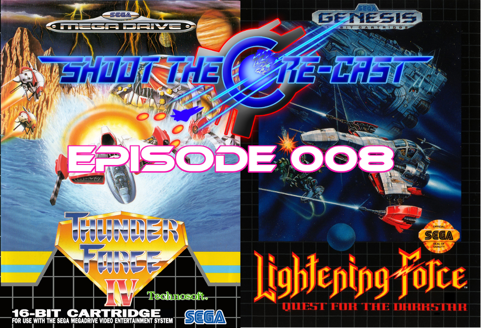 Shoot the Core-cast Episode 008 - Thunder Force IV aka Lightening Force (January 2019)