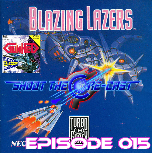 Shoot the Core-cast Episode 015 - Blazing Lazers (August 2019)