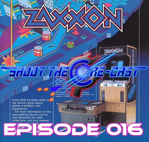 Shoot the Core-cast Episode 016 - Zaxxon  (September 2019)