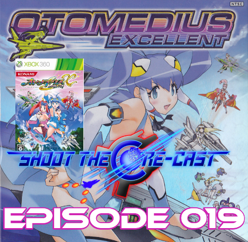 Shoot the Core-cast Episode 019 - Otomedius Excellent (December 2019)