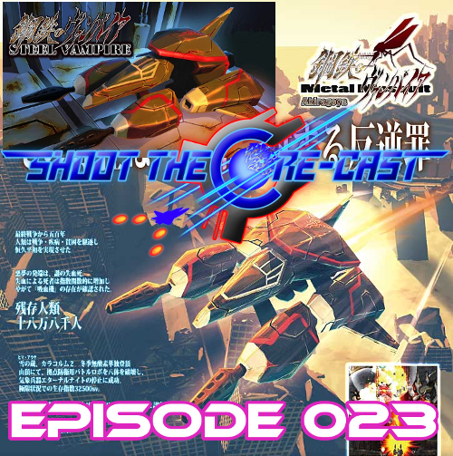 Shoot the Core-cast Episode 023 - Steel Vampire (April 2020)