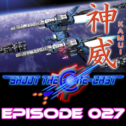 Shoot the Core-cast Episode 027 - Kamui (September 2020)