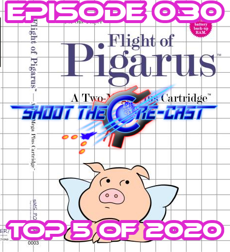 Shoot the Core-cast Episode 030 - Flight of Pigarus & Top 5 of 2020 (December 2020)