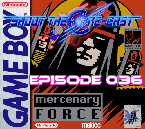 Shoot the Core-cast Episode 036 - Mercenary Force (June 2021)