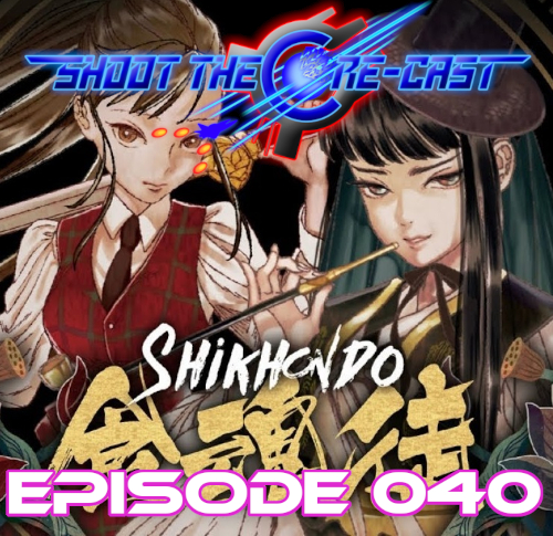 Shoot the Core-cast Episode 040 - Shikhondo Soul Eater (October 2021)
