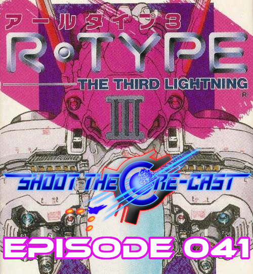 Shoot the Core-cast Episode 041 - R-Type III (November 2021)