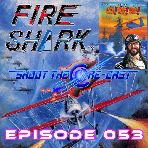 Episode 053 - Fire Shark (November 2022)