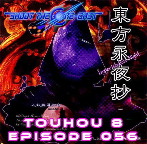 Episode 056 - Touhou 8 Imperishable Night (February 2023)