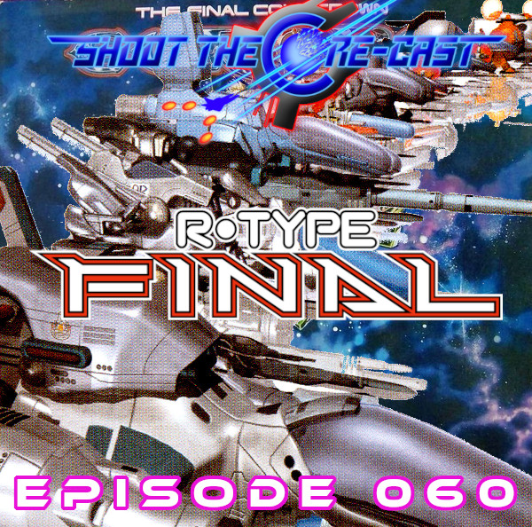 Episode 060 - R-Type Final (June 2023)